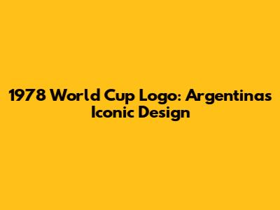 1978 World Cup Logo: Argentina's Iconic Design