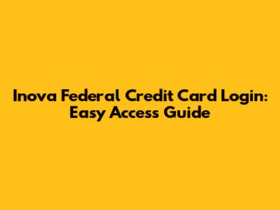 Inova Federal Credit Card Login: Easy Access Guide